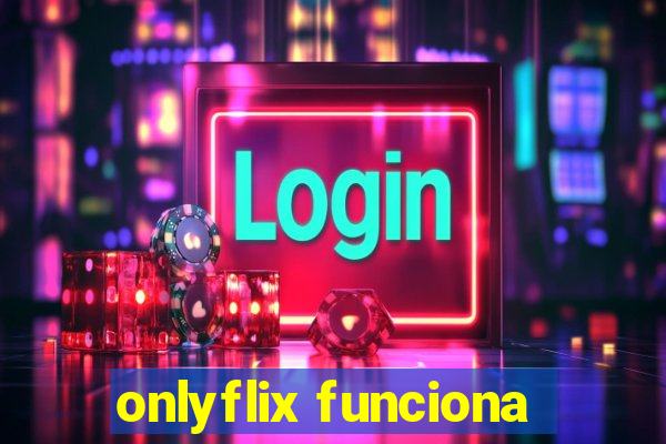 onlyflix funciona